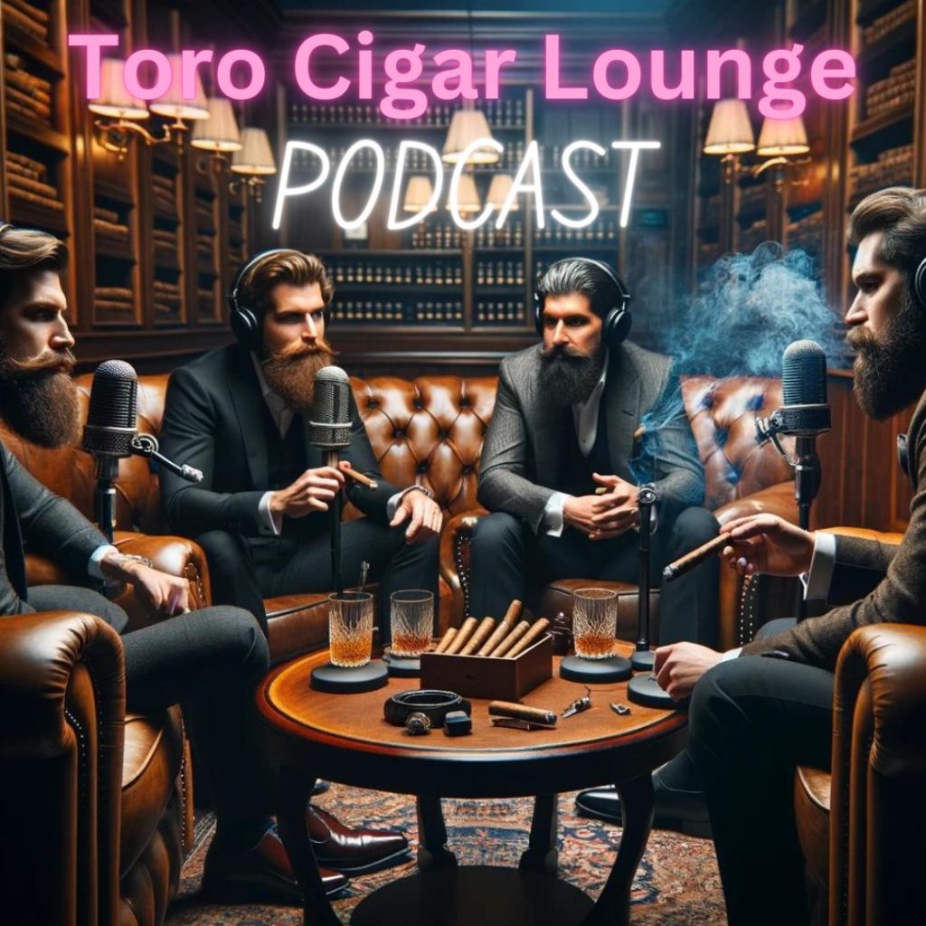 Toro Cigar Lounge Podcast brought to you by Toro Cigar Company!